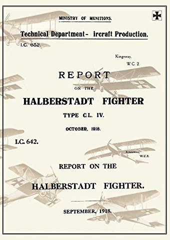 REPORT ON THE HALBERSTADT FIGHTER, September 1918 and October 1918Reports on German Aircraft 11