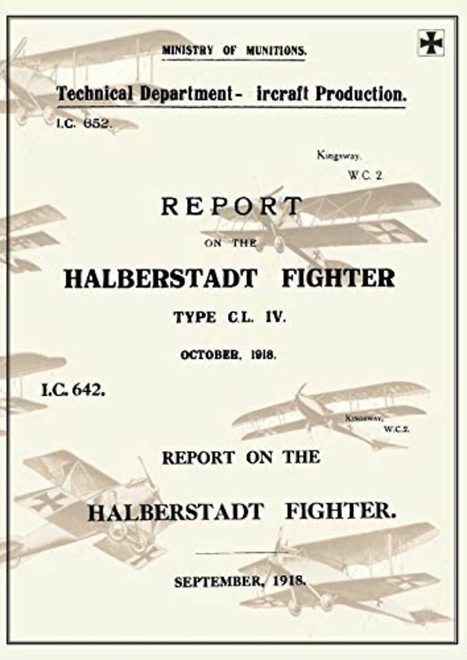 REPORT ON THE HALBERSTADT FIGHTER, September 1918 and October 1918Reports on German Aircraft 11