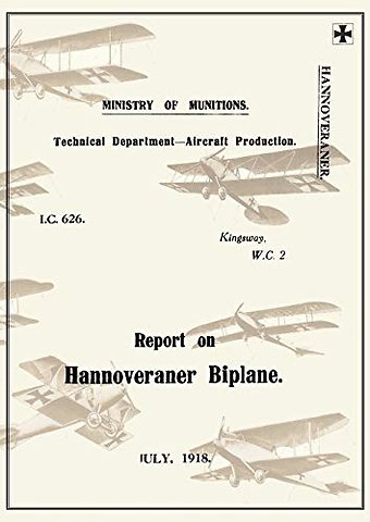 REPORT ON THE HANNOVERANER BIPLANE, July 1918Reports on German Aircraft 13