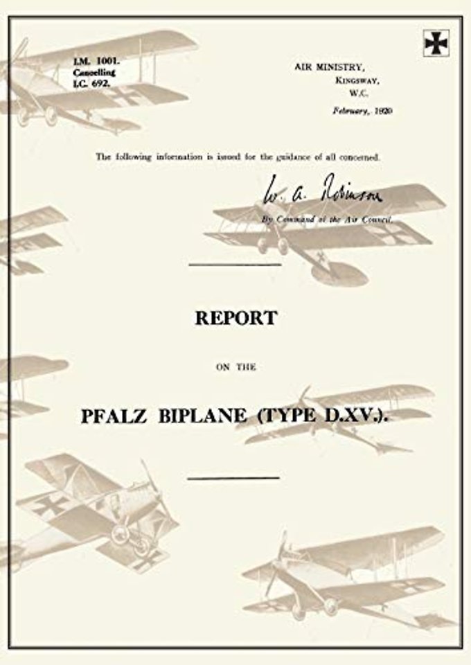 REPORT ON THE PFALZ BIPLANE, TYPE D.XV., February 1920Reports on German Aircraft 19