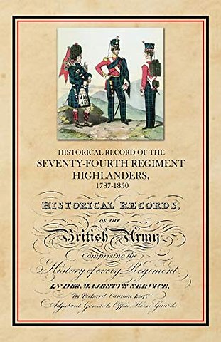 Historical Record of the Seventy-Fourth Regiment, Highlanders, 1787-1850