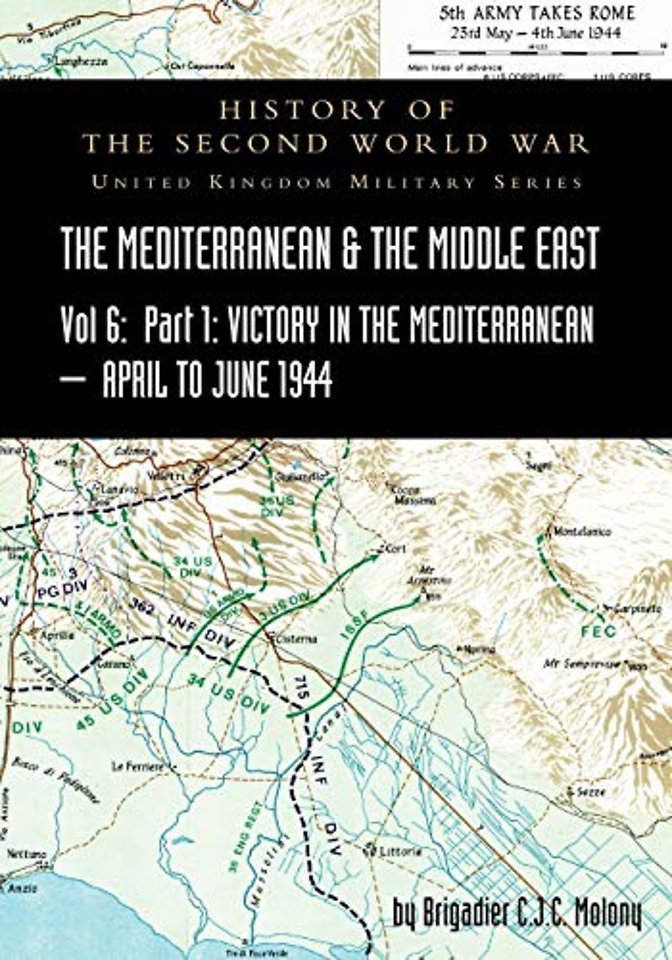 MEDITERRANEAN AND MIDDLE EAST VOLUME VI; Victory in the Mediterranean Part I, 1st April to 4th June1944. HISTORY OF THE SECOND WORLD WAR