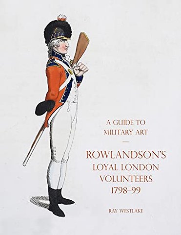 A Guide to Military Art - Rowlandson's Loyal London Volunteers 1798-99