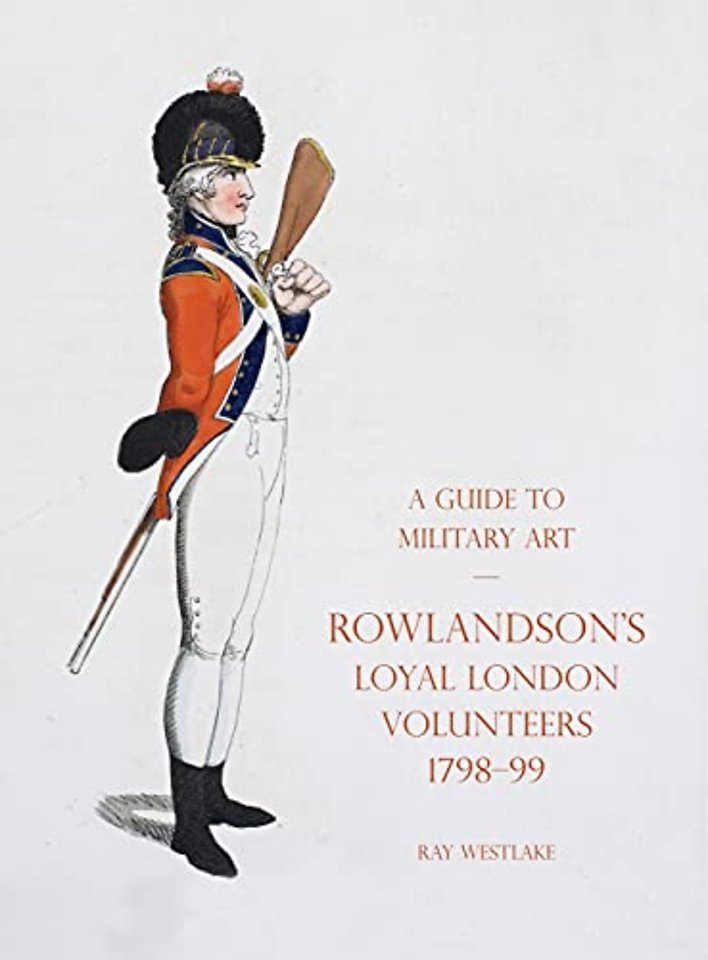 A Guide to Military Art - Rowlandson's Loyal London Volunteers 1798-99