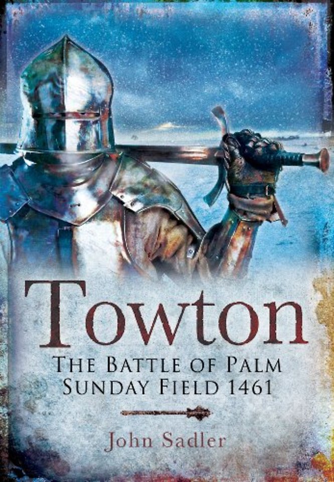 Towton: The Battle of Palm Sunday Field