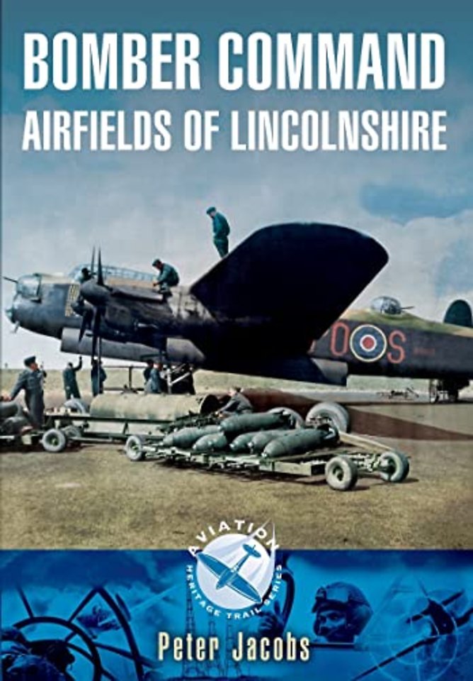 Bomber Command: Airfields of Lincolnshire