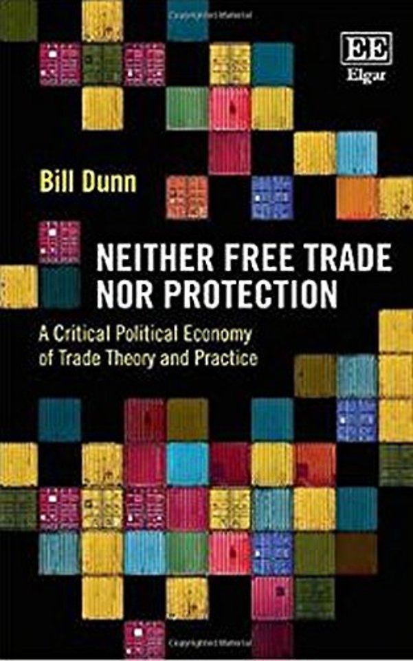 Neither Free Trade Nor Protection – A Critical Political Economy of Trade Theory and Practice