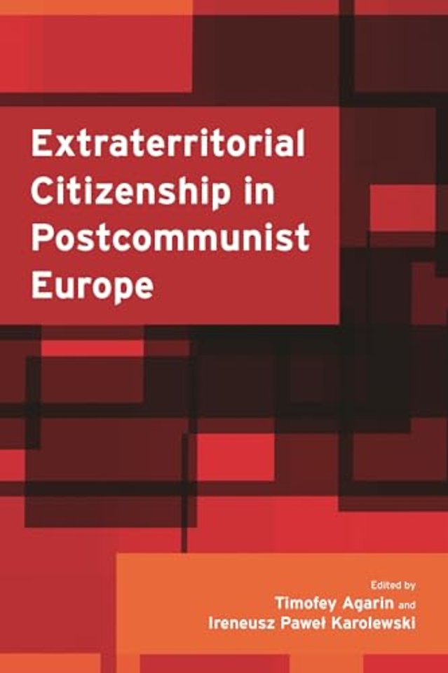 Extraterritorial Citizenship in Postcommunist Europe