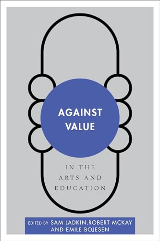 Against Value in the Arts and Education