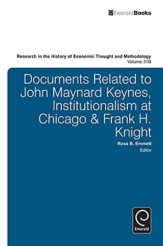 Documents Related to John Maynard Keynes, Institutionalism at Chicago & Frank H. Knight