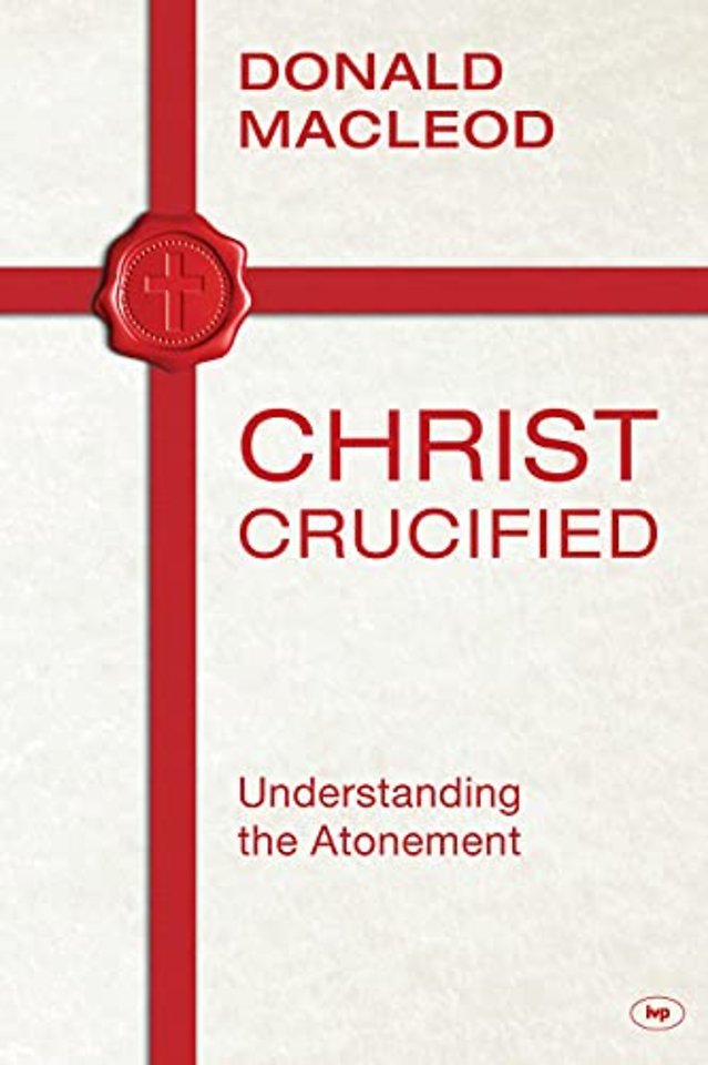 Christ Crucified – Understanding The Atonement