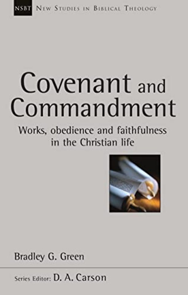 Covenant and Commandment – Works, Obedience And Faithfulness In The Christian Life