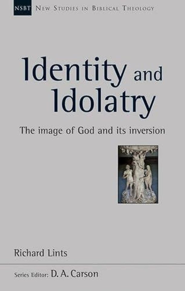 Identity and Idolatry (NSBT) – The Image Of God And Its Inversion