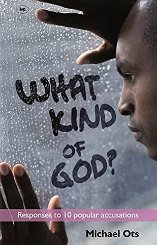 What Kind of God? – Responses To 10 Popular Accusations