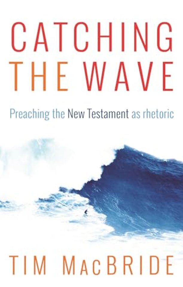 Catching the Wave – Preaching the New Testament as Rhetoric