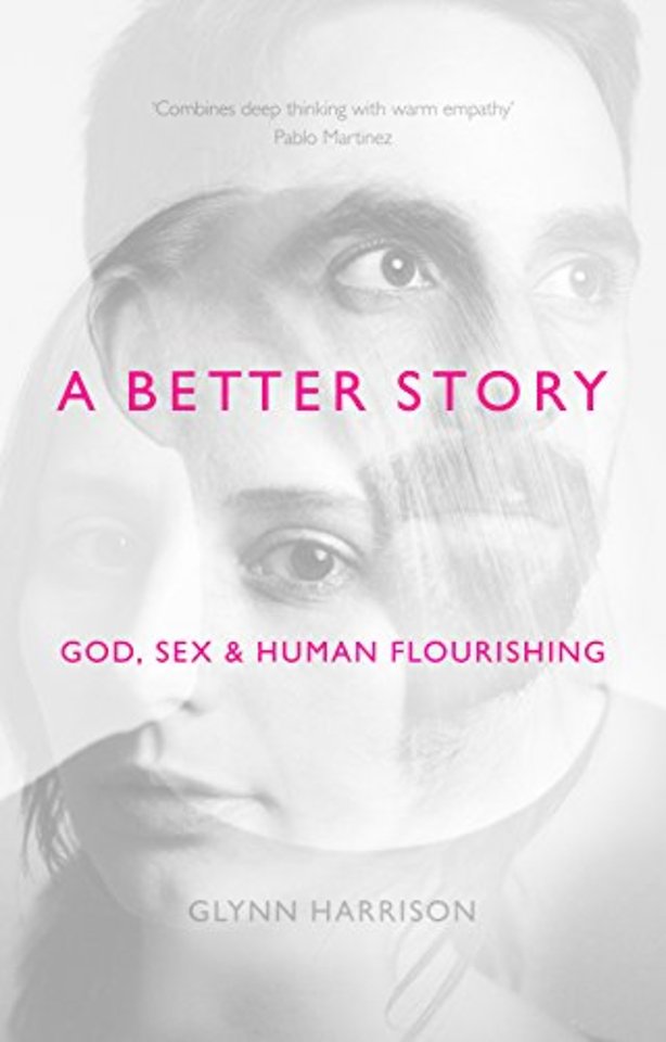 A Better Story – God, Sex And Human Flourishing