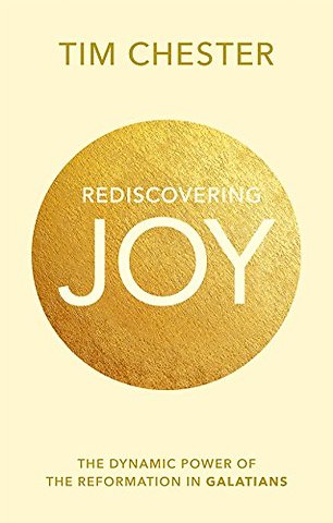 Rediscovering Joy – The Dynamic Power Of The Reformation In Galatians