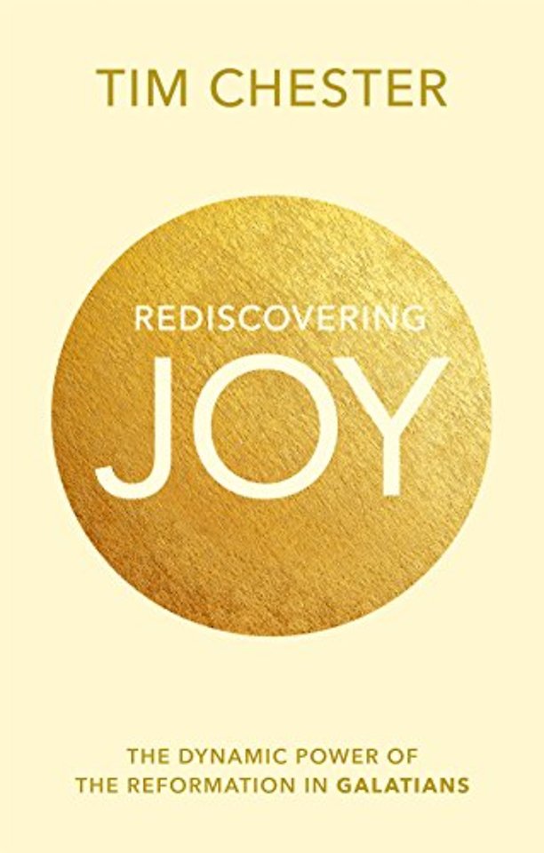 Rediscovering Joy – The Dynamic Power Of The Reformation In Galatians