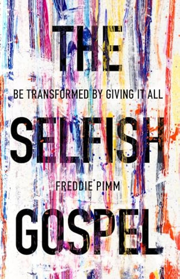 The Selfish Gospel – Be Transformed By Giving It All