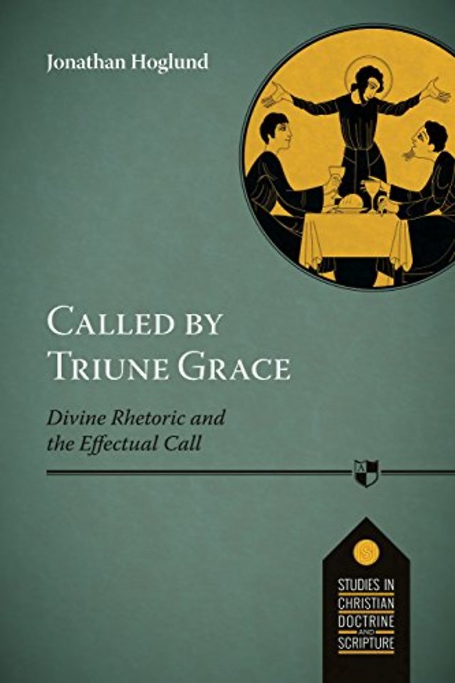 Called by Triune Grace – Divine Rhetoric And The Effectual Call