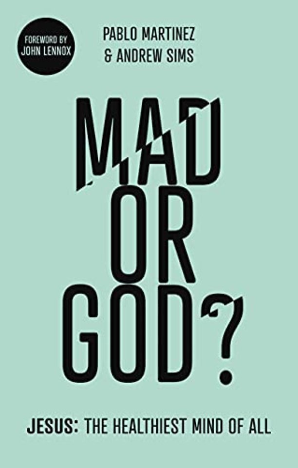 Mad or God? – Jesus: The Healthiest Mind of All