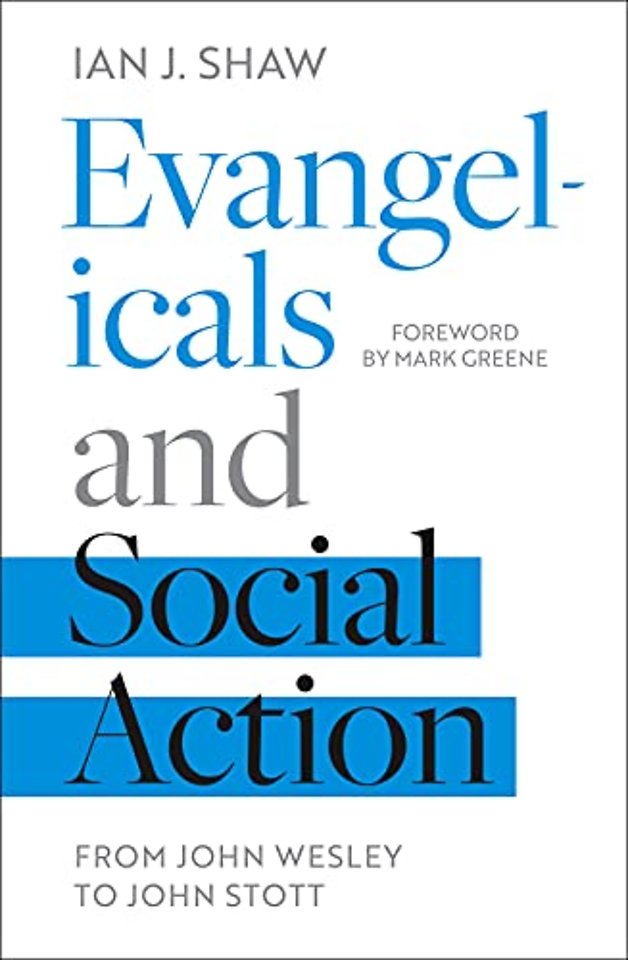 Evangelicals and Social Action – From John Wesley To John Stott