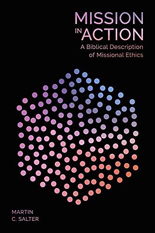 Mission in Action – A Biblical Description Of Missional Ethics