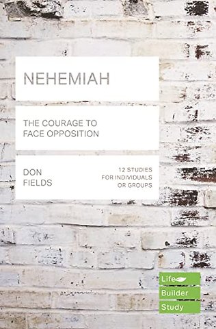 Nehemiah (Lifebuilder Study Guides) – The Courage to Face Opposition
