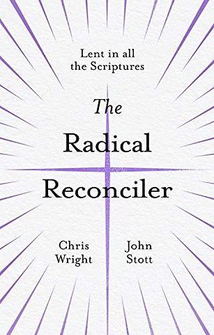 The Radical Reconciler – Lent in All the Scriptures