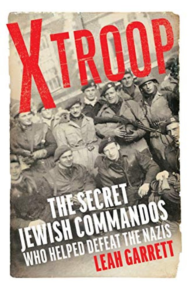 X Troop: The Secret Jewish Commandos Who Helped Defeat the Nazis