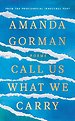 Call Us What We Carry : From the presidential inaugural poet Call Us What We Carry : From the presidential inaugural poet
