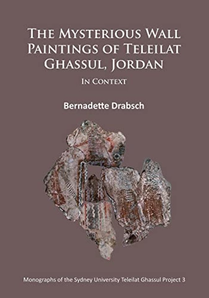 The Mysterious Wall Paintings of Teleilat Ghassul, Jordan: In Context