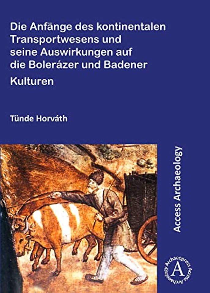 Die Anfange des kontinentalen Transportwesens und seine Auswirkungen auf die Bolerazer und Badener Kulturen