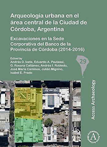 Arqueologia urbana en el area central de la Ciudad de Cordoba, Argentina