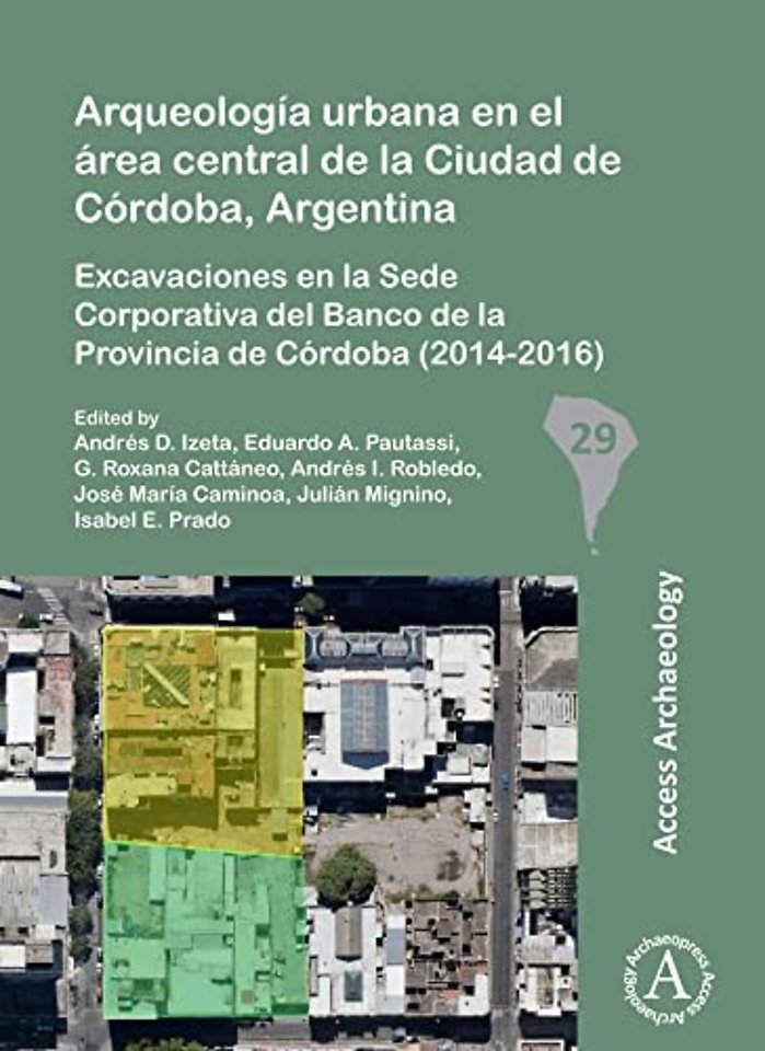 Arqueologia urbana en el area central de la Ciudad de Cordoba, Argentina