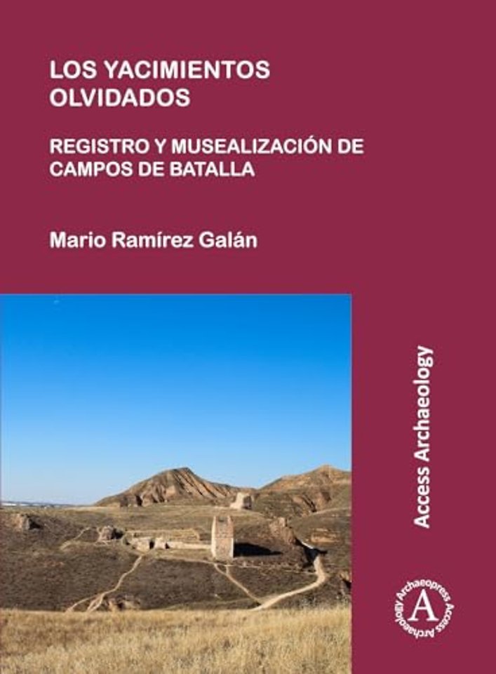 Los yacimientos olvidados: registro y musealizacion de campos de batalla