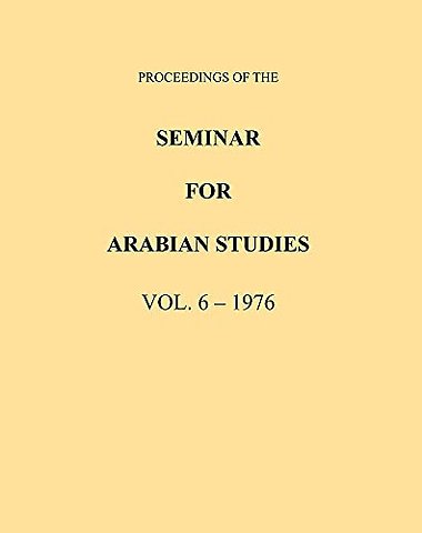 Proceedings of the Seminar for Arabian Studies Volume 6 1976