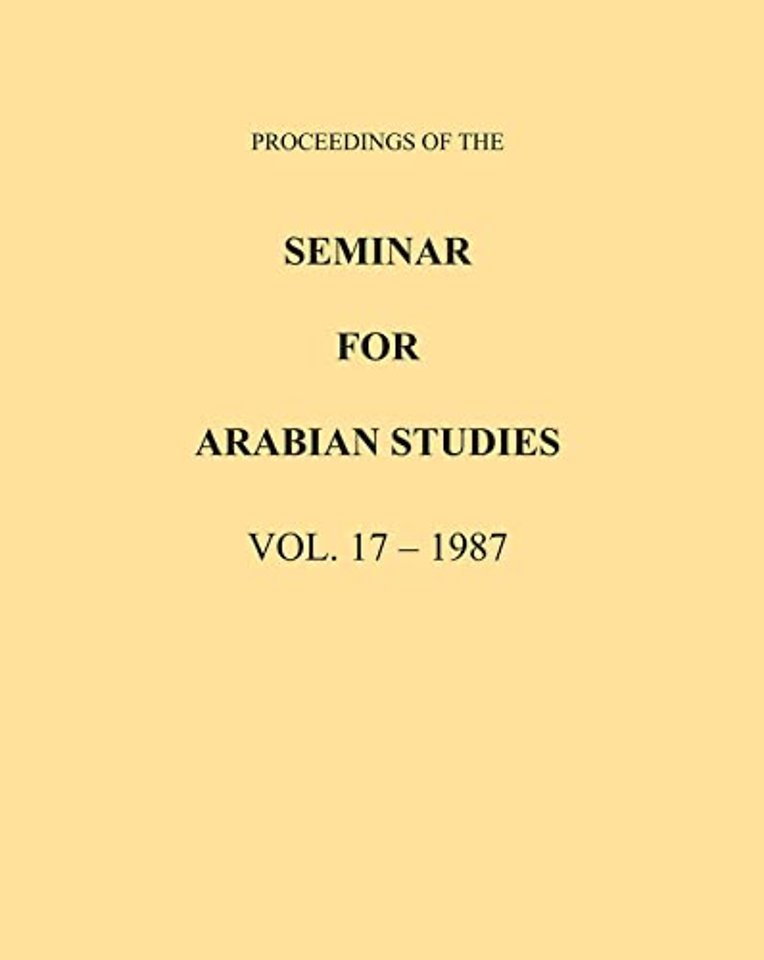 Proceedings of the Seminar for Arabian Studies Volume 17 1987