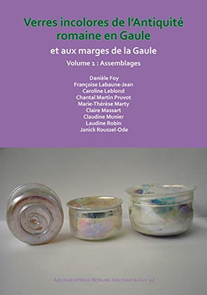 Verres incolores de L’antiquite romaine en Gaule et aux marges de la Gaule