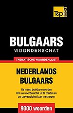 Thematische woordenschat Nederlands-Bulgaars - 9000 woorden