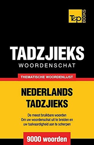 Thematische woordenschat Nederlands-Tadzjieks - 9000 woorden