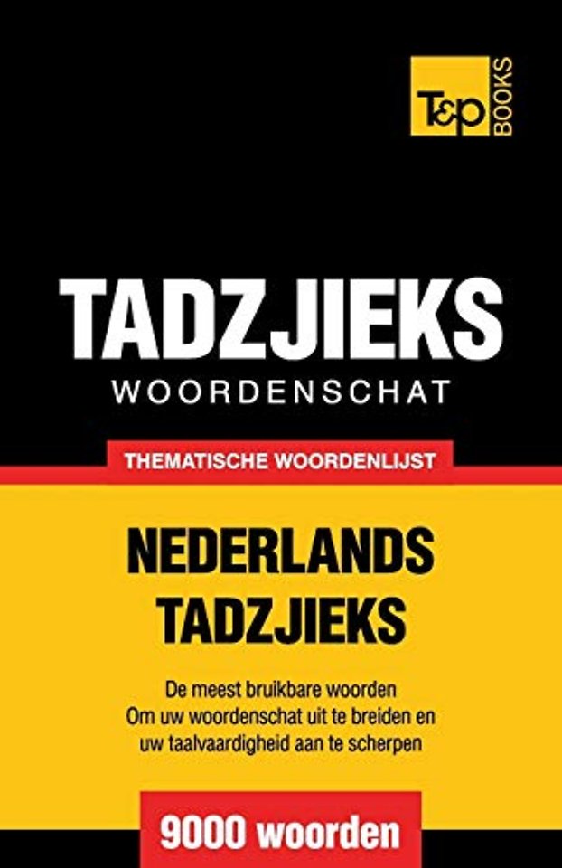Thematische woordenschat Nederlands-Tadzjieks - 9000 woorden