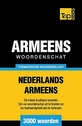 Thematische woordenschat Nederlands-Armeens - 3000 woorden