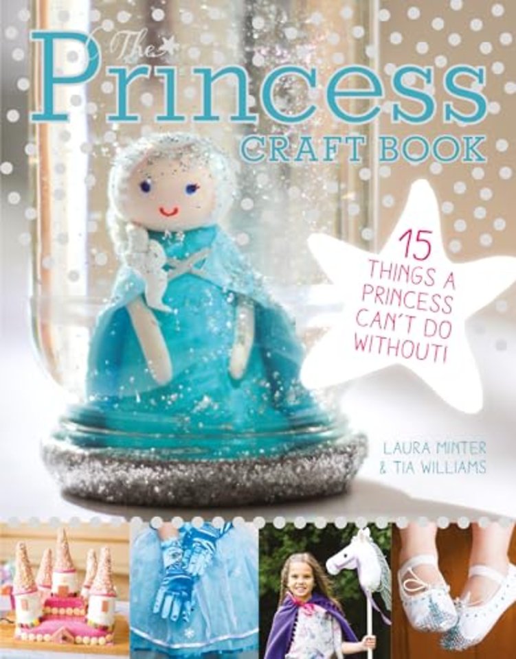 The Princess Craft Book – 15 Things a Princess Can′t Do Without
