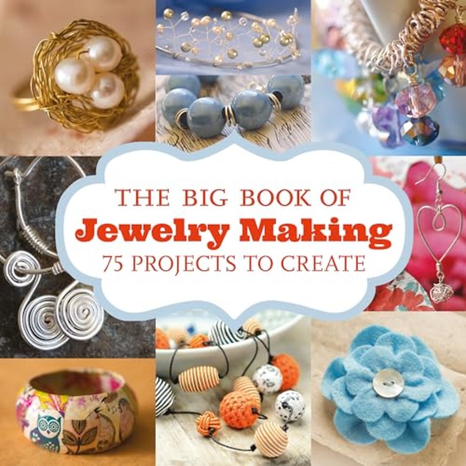 The Big Book of Jewelry Making – 75 Projects to Create