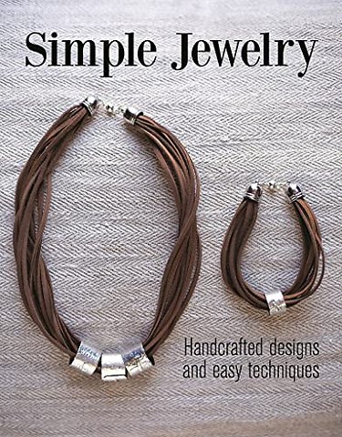 Simple Jewelry – Handcrafted Designs and Easy Techniques