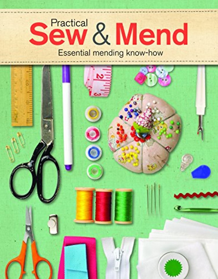 Practical Sew & Mend – Essential Mending Know–How