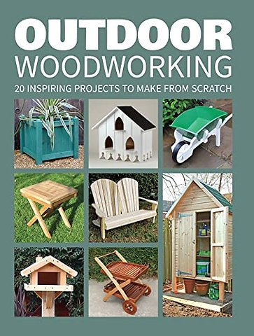 Outdoor Woodworking – 20 Inspiring Projects to Make from Scratch
