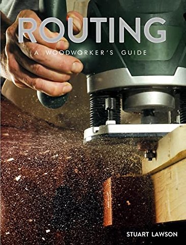 Routing – A Woodworker`s Guide