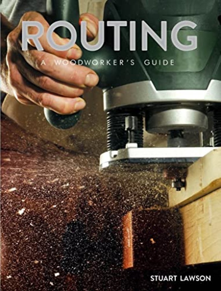 Routing – A Woodworker′s Guide